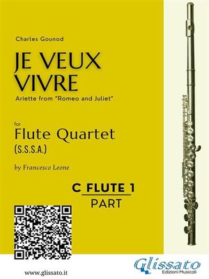 cover image of C soprano Flute 1--"Je Veux Vivre" for Flute Quartet